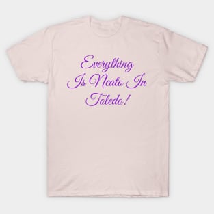 Everything  Is Neato In  Toledo! Purple Script T-Shirt